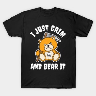 I Just Grim and Bear It T-Shirt